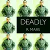 R. Mars - Deadly - Single